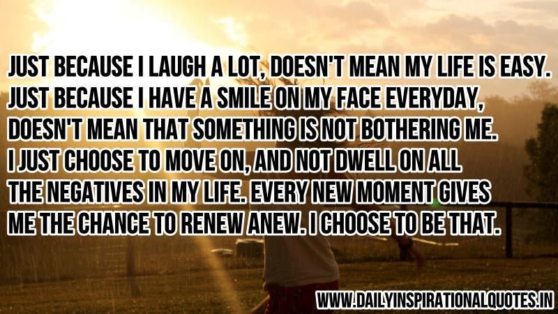  photo just-because-i-laugh-a-lotdoesn-t-mean-my-life-is-easyjust-because-i-have-a-smile-on-my-face-everyday-inspirational-quote_zps7z6y6rvu.jpg